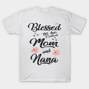 mothers day blessed to be called mom and nana T-Shirt